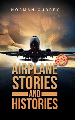 Airplane Stories and Histories - Norman Currey