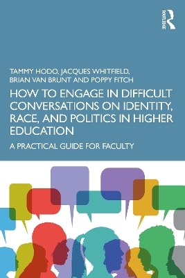 How to Engage in Difficult Conversations on Identity, Race, and Politics in Higher Education - Tammy Hodo, Jacques Whitfield, Brian Van Brunt, Poppy Fitch