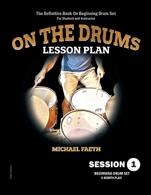 On The Drums Lesson Plan - Session 1 - Michael Faeth