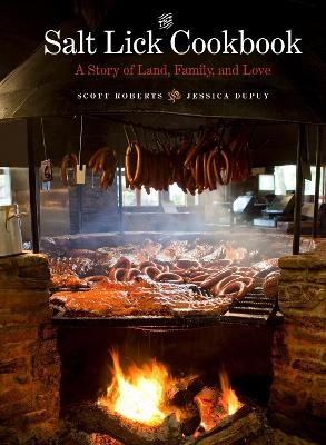 The Salt Lick Cookbook - Scott Roberts, Jessica Dupuy