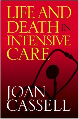 Life And Death In Intensive Care - Joan Cassell