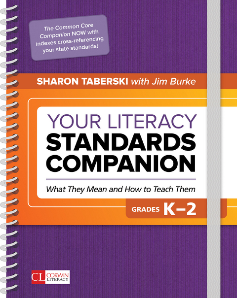 Your Literacy Standards Companion, Grades K-2 : What They Mean and How to Teach Them - Burlingame Jim (Burlingame High School  CA) Burke,  Sharon D. Taberski