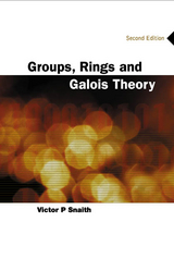 Groups, Rings And Galois Theory (2nd Edition) -  Snaith Victor P Snaith