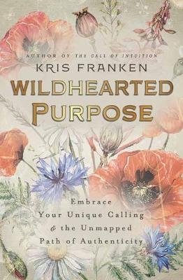 Wildhearted Purpose - Kris Franken