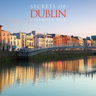 Secrets of Dublin Wall Calendar 2018 (Art Calendar) - 