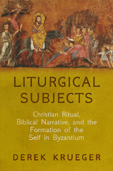 Liturgical Subjects - Derek Krueger