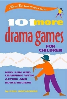 101 More Drama Games for Children - Paul Rooyackers, Margreet Hofland