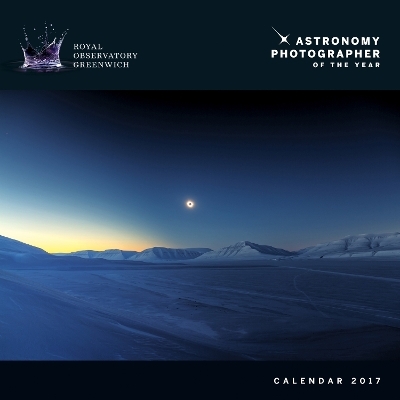 Royal Observatory Greenwich – Astronomy Photographer of the Year wall calendar 2017 (Art calendar)