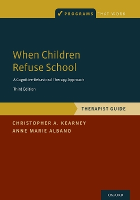 When Children Refuse School - Christopher A. Kearney, Anne Marie Albano