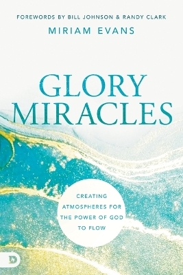 Glory Miracles - Miriam Evans