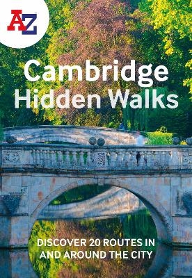 A -Z Cambridge Hidden Walks - Ruth Meyer, Maggie Hartley, Steve Robertson, Sophie Smiley, Chris Weeds