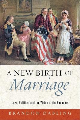 A New Birth of Marriage - Brandon Dabling