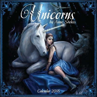 Unicorns by Anne Stokes Wall Calendar 2018 (Art Calendar)