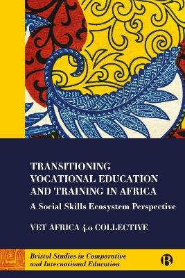 Transitioning Vocational Education and Training in Africa - Simon McGrath, George Openjuru Ladaah, Heila Lotz-Sisitka, Stephanie Allais, Jacques Zeelen