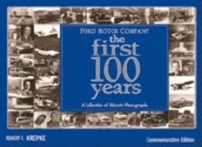 Ford Motor Company: The First 100 Years - Robert C. Kreipke