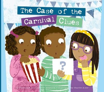 The Case of the Carnival Clues - Thomas K Adamson, Heather Adamson