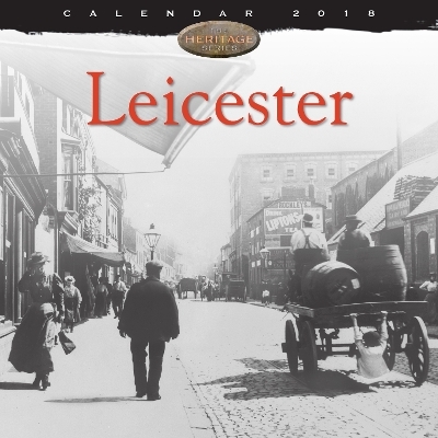 Leicester Heritage Wall Calendar 2018 (Art Calendar)