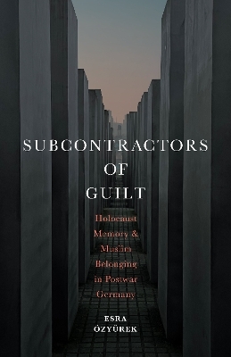 Subcontractors of Guilt - Esra Özyürek