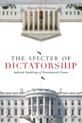 The Specter of Dictatorship - David M. Driesen