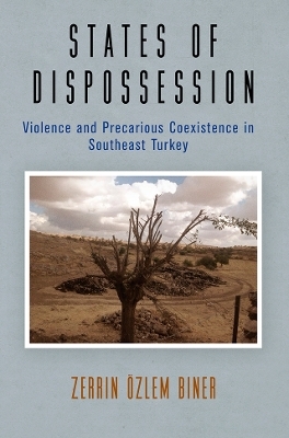 States of Dispossession - Zerrin Özlem Biner