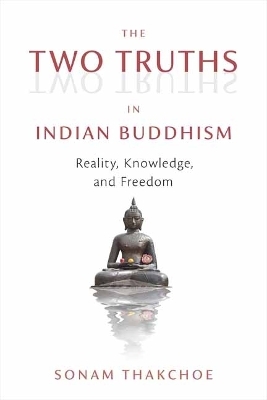 The Two Truths in Indian Buddhism - Sonam Thakchoe