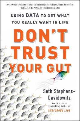 Don't Trust Your Gut - Seth Stephens-Davidowitz