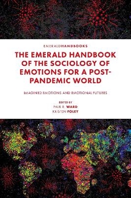 The Emerald Handbook of the Sociology of Emotions for a Post-Pandemic World - 