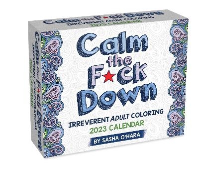 Calm the F*ck Down 2023 Coloring Day-to-Day Calendar - Sasha O'Hara