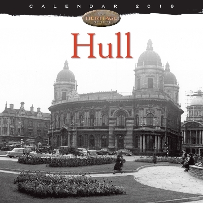 Hull Heritage Wall Calendar 2018 (Art Calendar)