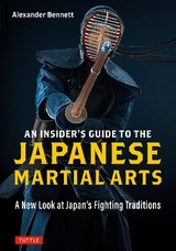 An Insider's Guide to the Japanese Martial Arts - Bennett, Alexander