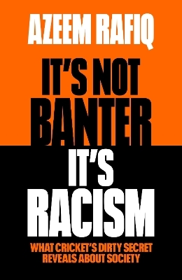 It’s Not Banter, It’s Racism - Azeem Rafiq