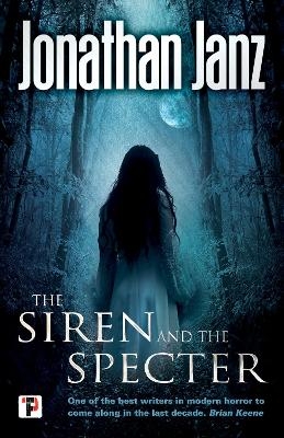 The Siren and The Specter - Jonathan Janz