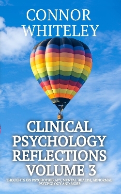 Clinical Psychology Reflections Volume 3 - Connor Whiteley