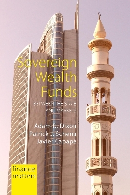 Sovereign Wealth Funds - Professor Adam D. Dixon, Professor Patrick J. Schena, Professor Javier Capapé