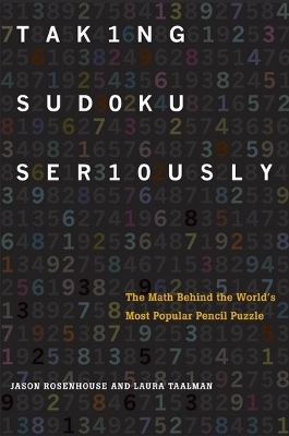 Taking Sudoku Seriously - Jason Rosenhouse, Laura Taalman