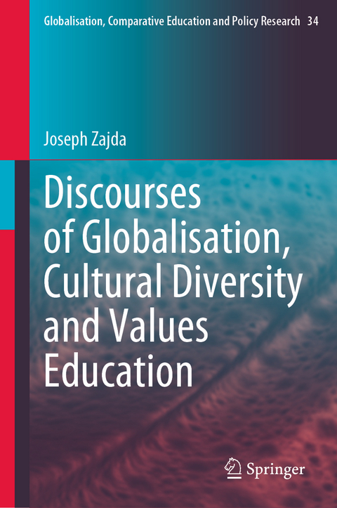 Discourses of Globalisation, Cultural Diversity and Values Education - Joseph Zajda