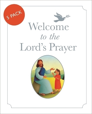 Welcome to the Lord's Prayer: Pack of 5 - Bob Hartman