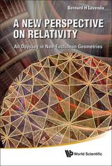 New Perspective On Relativity, A: An Odyssey In Non-euclidean Geometries - Bernard H Lavenda