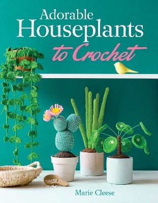 Adorable Houseplants to Crochet - Marie Clesse