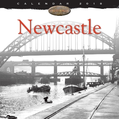 Newcastle Heritage Wall Calendar 2018 (Art Calendar)