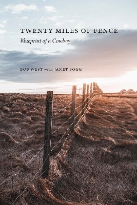 Twenty Miles of Fence - Bob West, Janet Fogg