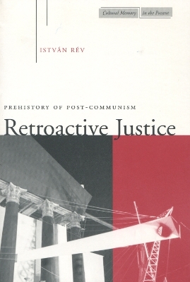 Retroactive Justice - István Rév