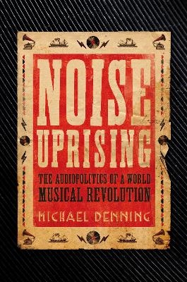 Noise Uprising - Michael Denning