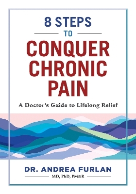 8 Steps to Conquer Chronic Pain - Andrea Furlan