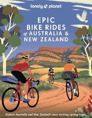 Lonely Planet Epic Bike Rides of Australia and New Zealand -  Lonely Planet