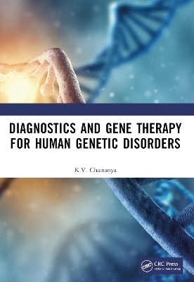 Diagnostics and Gene Therapy for Human Genetic Disorders - K V Chaitanya