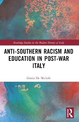 Anti-Southern Racism and Education in Post-War Italy - Grazia De Michele