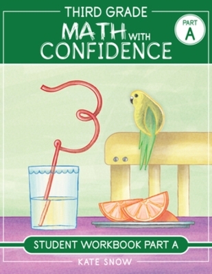 Third Grade Math with Confidence Student Workbook Part A - Kate Snow