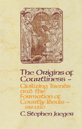 The Origins of Courtliness - C. Stephen Jaeger