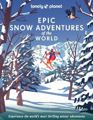 Lonely Planet Epic Snow Adventures of the World -  Lonely Planet